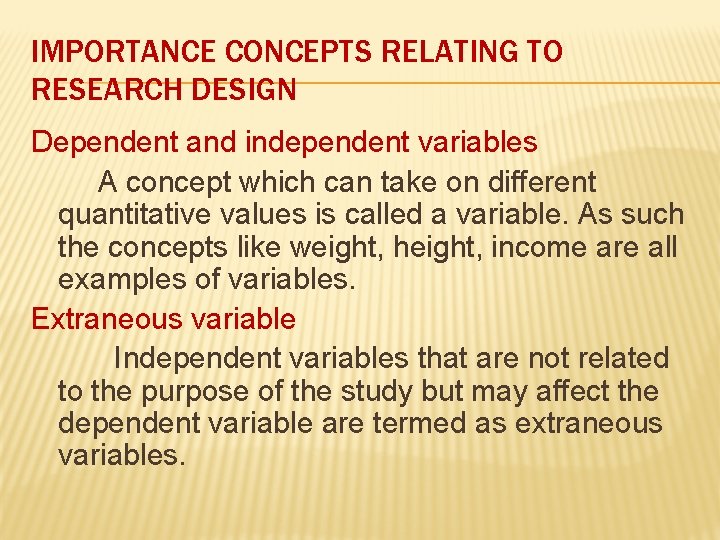 IMPORTANCE CONCEPTS RELATING TO RESEARCH DESIGN Dependent and independent variables A concept which can