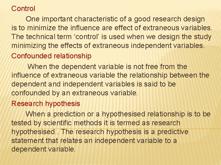 Control One important characteristic of a good research design is to minimize the influence