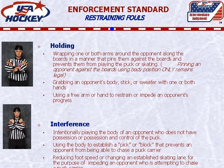 ENFORCEMENT STANDARD RESTRAINING FOULS Intermediate Judgment Holding o • Wrapping one or both arms