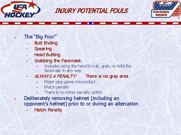 INJURY POTENTIAL FOULS Intermediate Judgment 7 o The “Big Four” • • Butt Ending