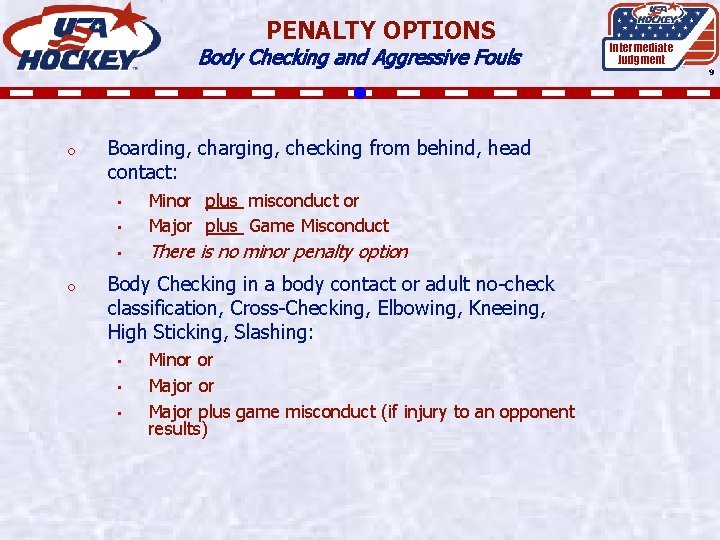 PENALTY OPTIONS Body Checking and Aggressive Fouls o Boarding, charging, checking from behind, head