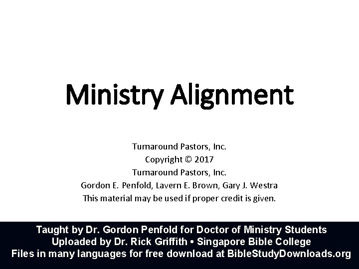 Ministry Alignment Turnaround Pastors, Inc. Copyright © 2017 Turnaround Pastors, Inc. Gordon E. Penfold,