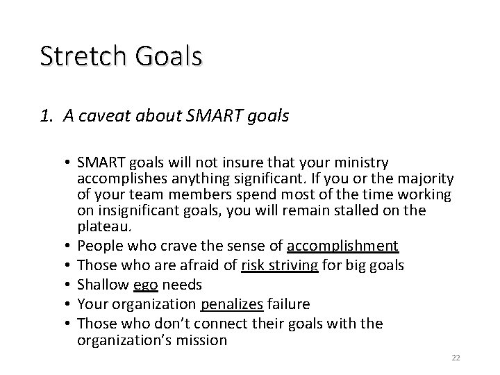 Stretch Goals 1. A caveat about SMART goals • SMART goals will not insure