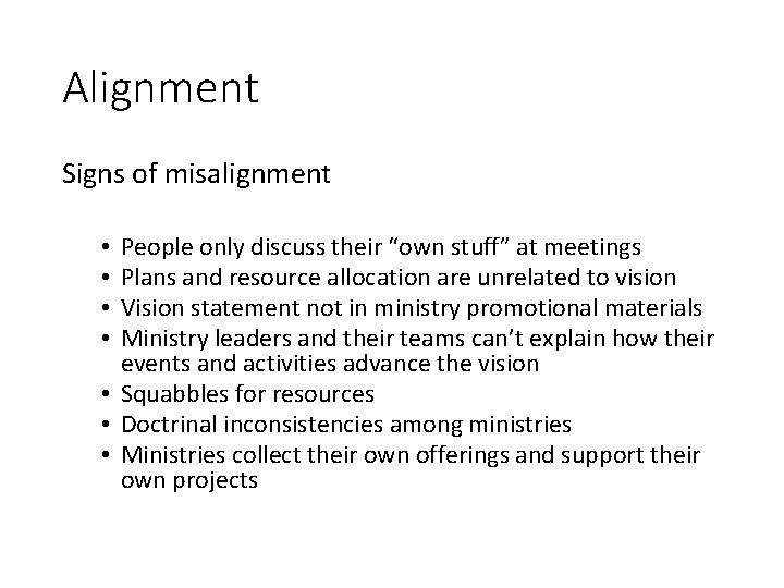 Alignment Signs of misalignment People only discuss their “own stuff” at meetings Plans and