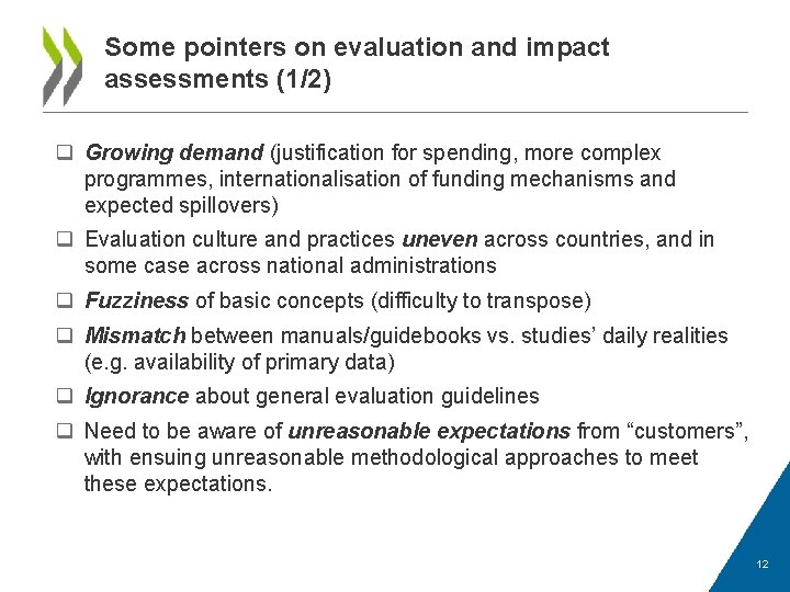 Some pointers on evaluation and impact assessments (1/2) q Growing demand (justification for spending,