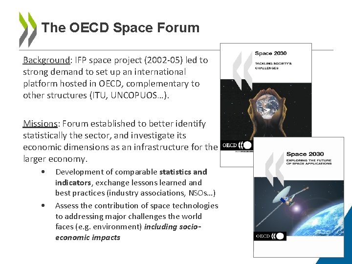The OECD Space Forum Background: IFP space project (2002 -05) led to strong demand