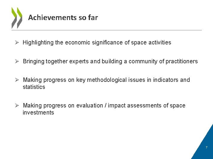 Achievements so far Ø Highlighting the economic significance of space activities Ø Bringing together