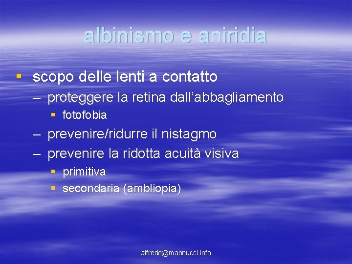 albinismo e aniridia § scopo delle lenti a contatto – proteggere la retina dall’abbagliamento albinismo e aniridia § scopo delle lenti a contatto – proteggere la retina dall’abbagliamento
