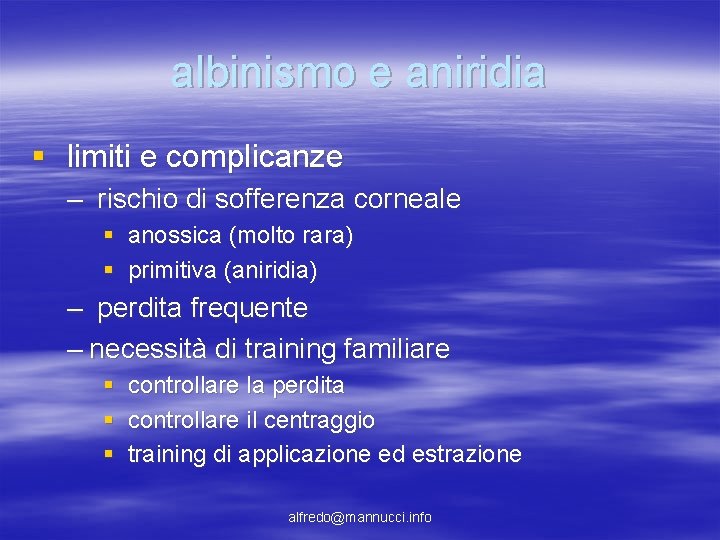albinismo e aniridia § limiti e complicanze – rischio di sofferenza corneale § anossica albinismo e aniridia § limiti e complicanze – rischio di sofferenza corneale § anossica