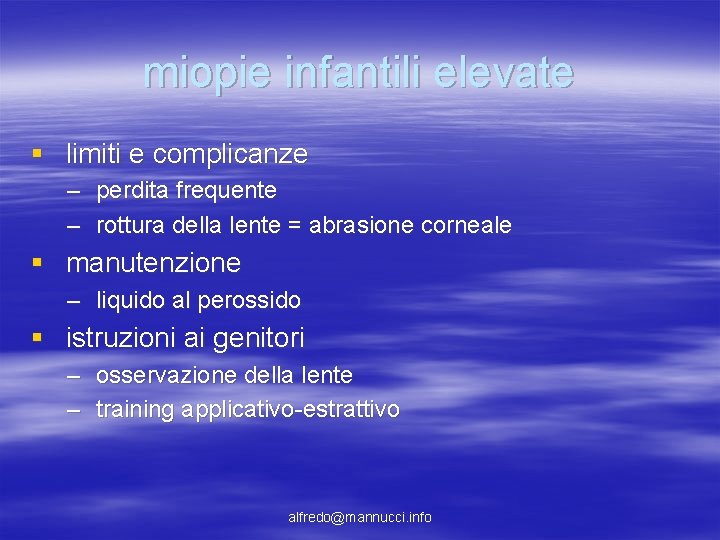 miopie infantili elevate § limiti e complicanze – perdita frequente – rottura della lente miopie infantili elevate § limiti e complicanze – perdita frequente – rottura della lente
