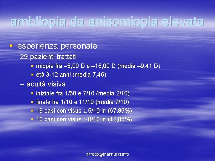 ambliopia da anisomiopia elevata § esperienza personale 29 pazienti trattati § miopia fra – ambliopia da anisomiopia elevata § esperienza personale 29 pazienti trattati § miopia fra –