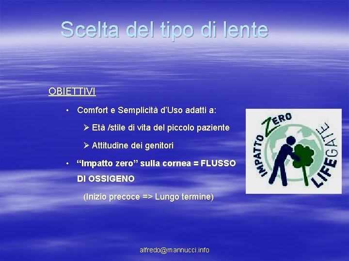 Scelta del tipo di lente OBIETTIVI • Comfort e Semplicità d’Uso adatti a: Ø Scelta del tipo di lente OBIETTIVI • Comfort e Semplicità d’Uso adatti a: Ø