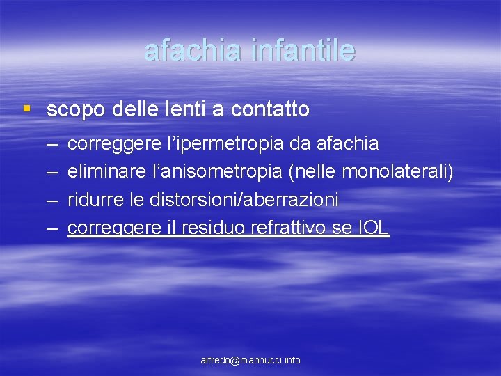 afachia infantile § scopo delle lenti a contatto – – correggere l’ipermetropia da afachia afachia infantile § scopo delle lenti a contatto – – correggere l’ipermetropia da afachia