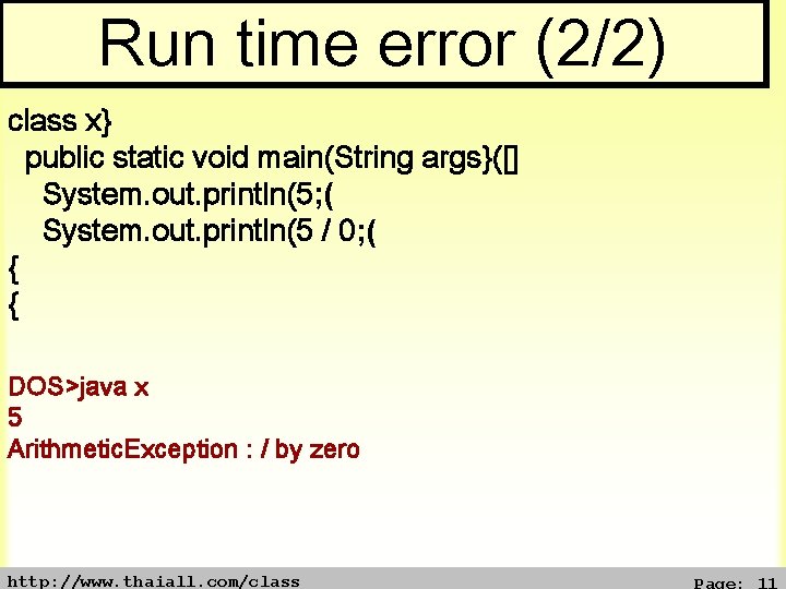 Run time error (2/2) class x} public static void main(String args}([] System. out. println(5;