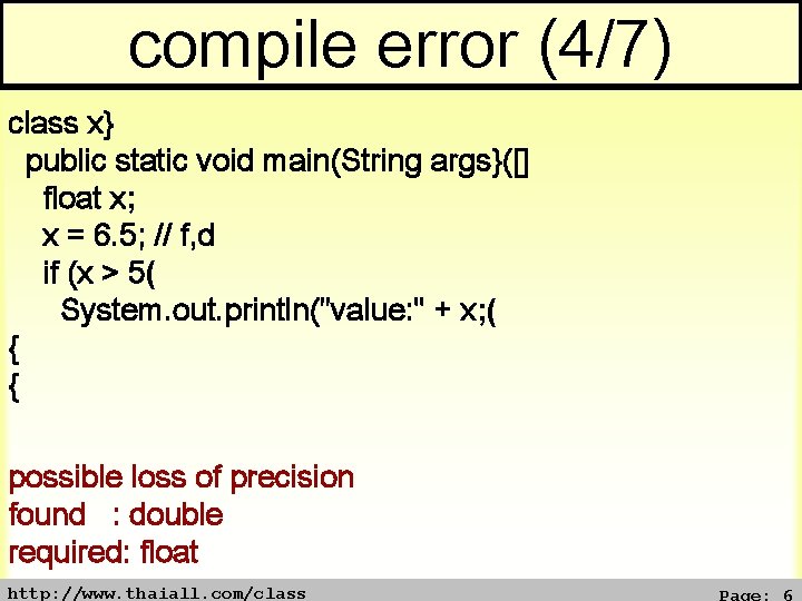 compile error (4/7) class x} public static void main(String args}([] float x; x =
