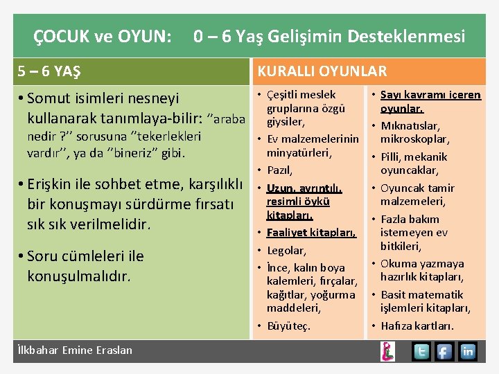 ÇOCUK ve OYUN: 0 – 6 Yaş Gelişimin Desteklenmesi 5 – 6 YAŞ KURALLI