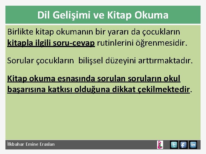 Dil Gelişimi ve Kitap Okuma Birlikte kitap okumanın bir yararı da çocukların kitapla ilgili