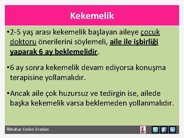 Kekemelik • 2 -5 yaş arası kekemelik başlayan aileye çocuk doktoru önerilerini söylemeli, aile