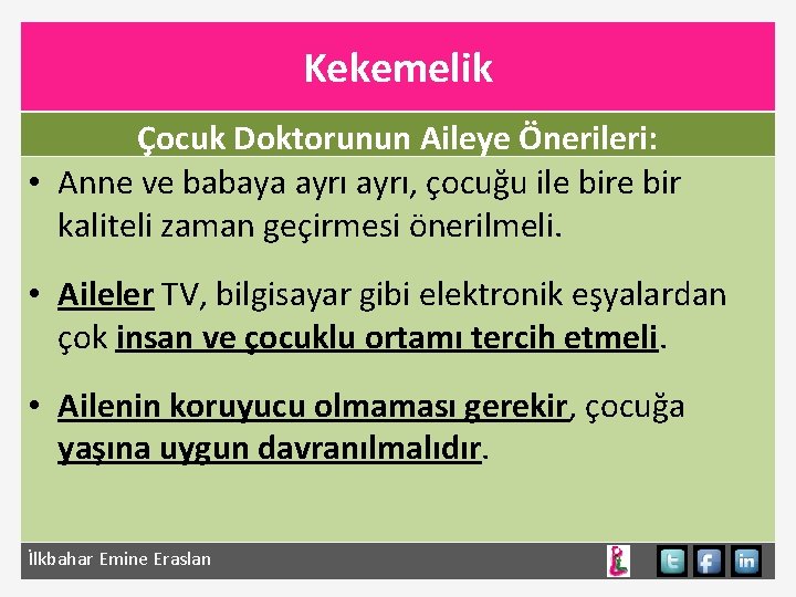 Kekemelik Çocuk Doktorunun Aileye Önerileri: • Anne ve babaya ayrı, çocuğu ile bir kaliteli