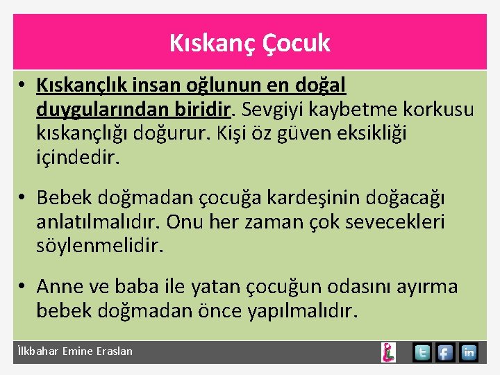 Kıskanç Çocuk • Kıskançlık insan oğlunun en doğal duygularından biridir. Sevgiyi kaybetme korkusu kıskançlığı