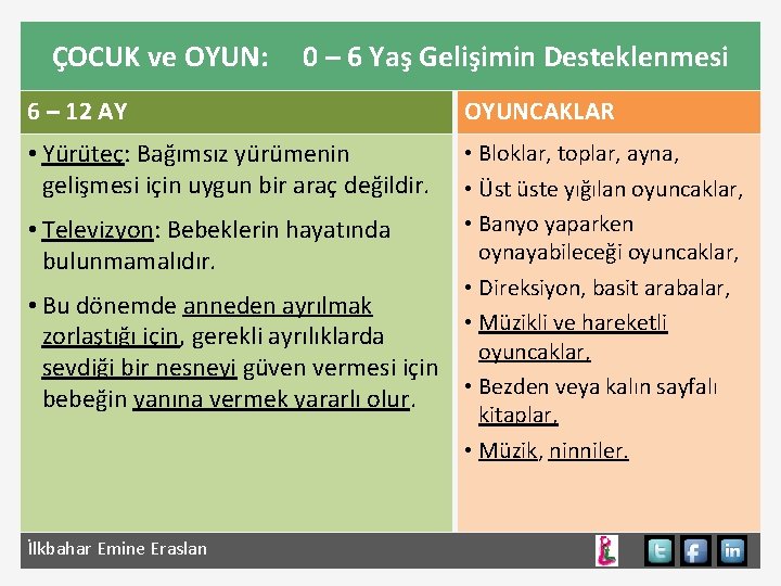 ÇOCUK ve OYUN: 0 – 6 Yaş Gelişimin Desteklenmesi 6 – 12 AY OYUNCAKLAR