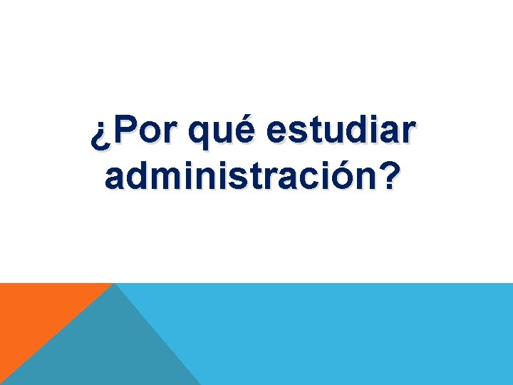 ¿Por qué estudiar administración? 