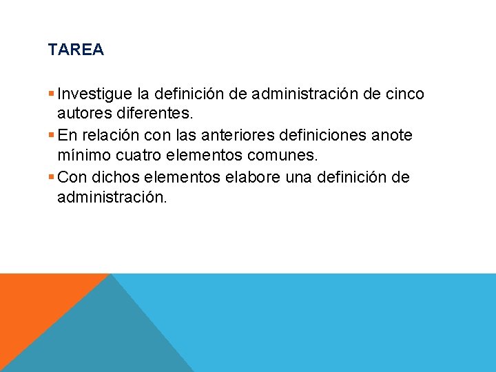 TAREA § Investigue la definición de administración de cinco autores diferentes. § En relación