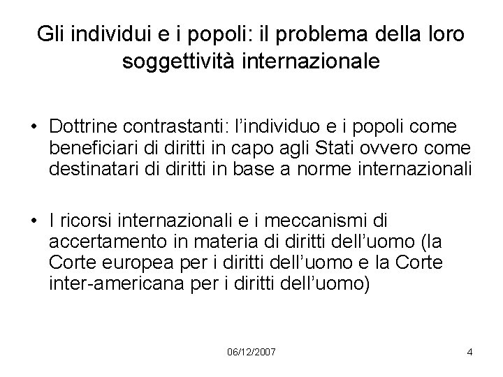 Gli individui e i popoli: il problema della loro soggettività internazionale • Dottrine contrastanti: