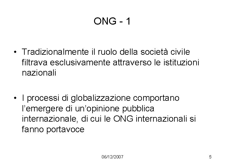 ONG - 1 • Tradizionalmente il ruolo della società civile filtrava esclusivamente attraverso le