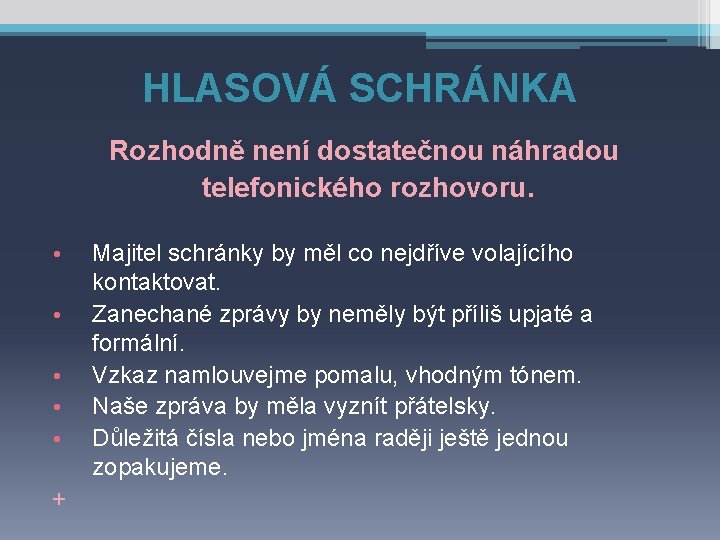 HLASOVÁ SCHRÁNKA Rozhodně není dostatečnou náhradou telefonického rozhovoru. • • • + Majitel schránky