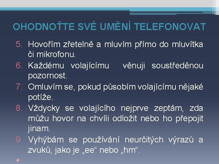 OHODNOŤTE SVÉ UMĚNÍ TELEFONOVAT 5. Hovořím zřetelně a mluvím přímo do mluvítka či mikrofonu.