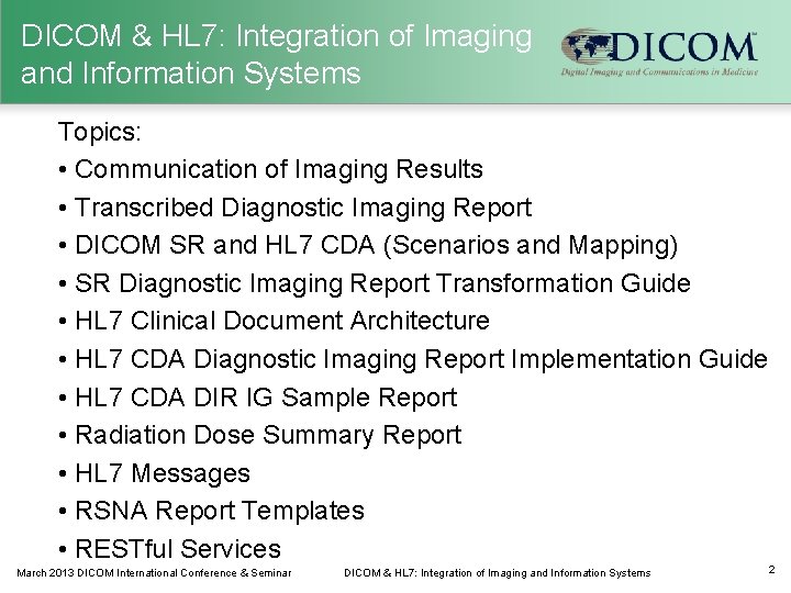 DICOM & HL 7: Integration of Imaging and Information Systems Topics: • Communication of