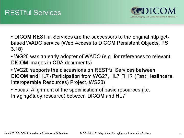 RESTful Services • DICOM RESTful Services are the successors to the original http getbased