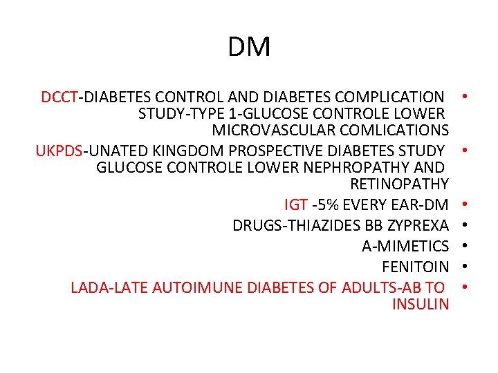 DM DCCT-DIABETES CONTROL AND DIABETES COMPLICATION STUDY-TYPE 1 -GLUCOSE CONTROLE LOWER MICROVASCULAR COMLICATIONS UKPDS-UNATED
