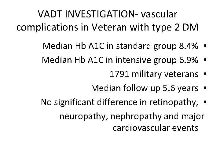 VADT INVESTIGATION- vascular complications in Veteran with type 2 DM Median Hb A 1