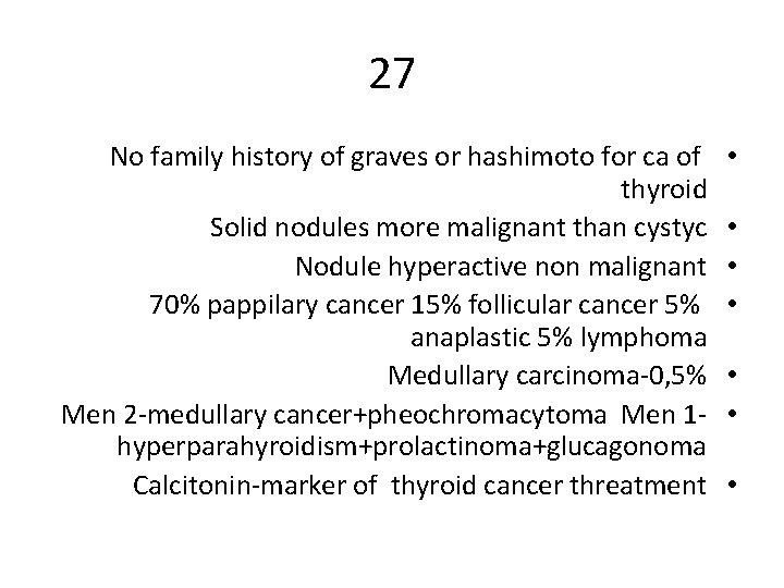 27 No family history of graves or hashimoto for ca of thyroid Solid nodules