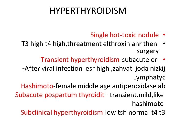 HYPERTHYROIDISM Single hot-toxic nodule • T 3 high t 4 high, threatment elthroxin anr