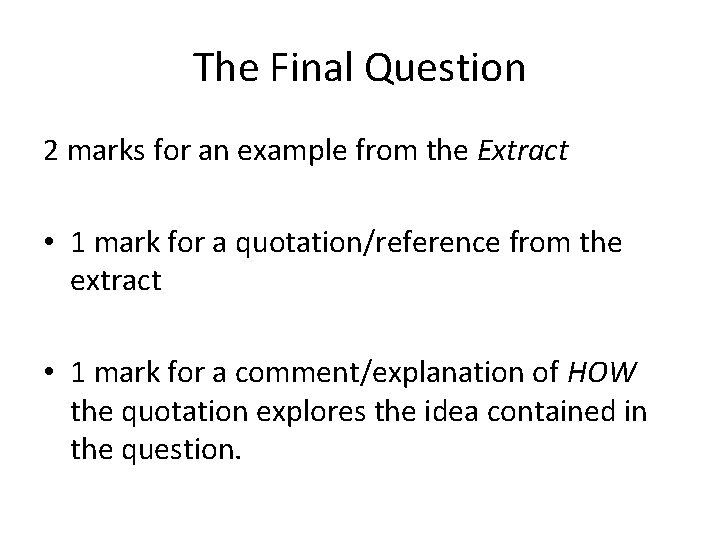 The Final Question 2 marks for an example from the Extract • 1 mark