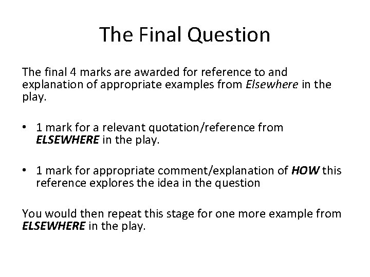 The Final Question The final 4 marks are awarded for reference to and explanation