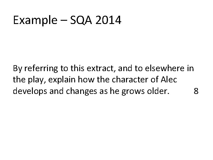 Example – SQA 2014 By referring to this extract, and to elsewhere in the