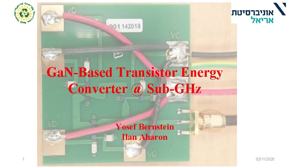 Ga. N-Based Transistor Energy Converter @ Sub-GHz Yosef Bernstein Ilan Aharon 1 02/11/2020 