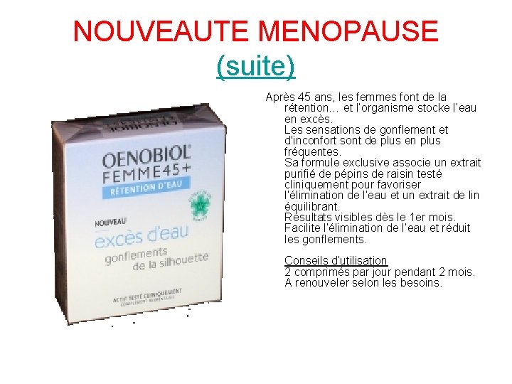 NOUVEAUTE MENOPAUSE (suite) Après 45 ans, les femmes font de la rétention… et l’organisme