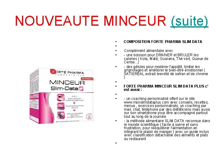 NOUVEAUTE MINCEUR (suite) • • • COMPOSITION FORTE PHARMA SLIM DATA Complément alimentaire avec