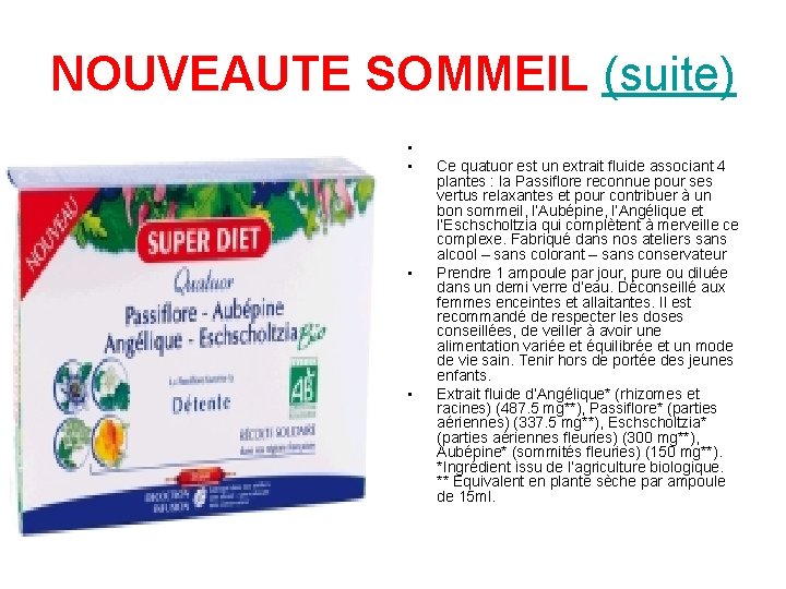 NOUVEAUTE SOMMEIL (suite) • • Ce quatuor est un extrait fluide associant 4 plantes