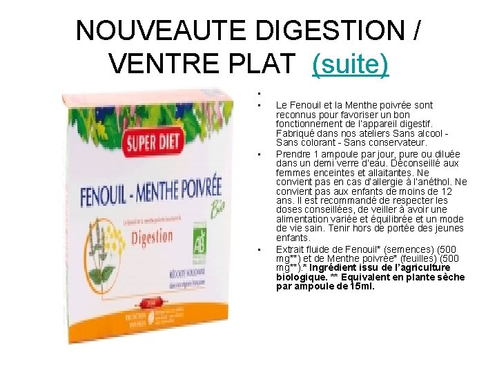 NOUVEAUTE DIGESTION / VENTRE PLAT (suite) • • Le Fenouil et la Menthe poivrée