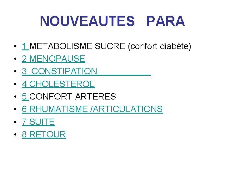 NOUVEAUTES PARA • • 1 METABOLISME SUCRE (confort diabète) 2 MENOPAUSE 3 CONSTIPATION 4