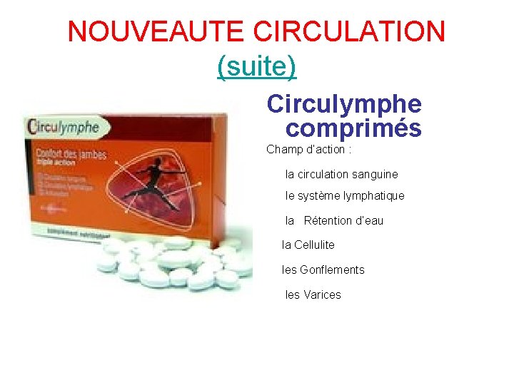 NOUVEAUTE CIRCULATION (suite) Circulymphe comprimés Champ d’action : la circulation sanguine le système lymphatique