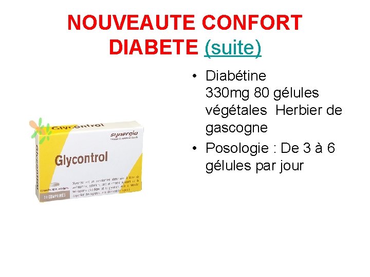 NOUVEAUTE CONFORT DIABETE (suite) • Diabétine 330 mg 80 gélules végétales Herbier de gascogne