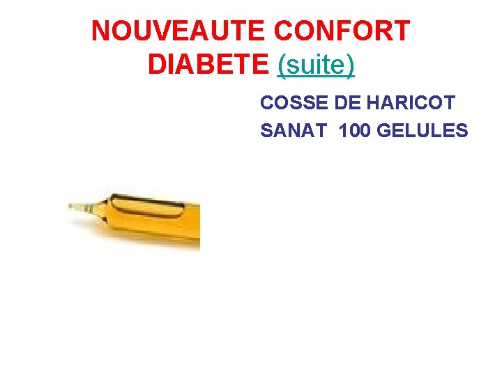 NOUVEAUTE CONFORT DIABETE (suite) COSSE DE HARICOT SANAT 100 GELULES 