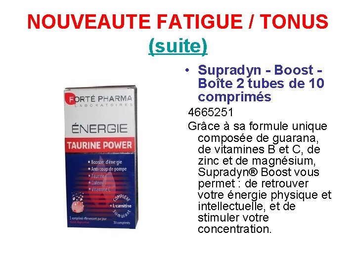 NOUVEAUTE FATIGUE / TONUS (suite) • Supradyn - Boost - Boîte 2 tubes de